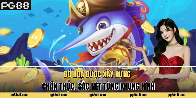 Đồ hoạ được xây dựng chân thực, sắc nét từng khung hình