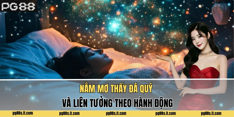 Nằm mơ thấy đá quý và liên tưởng theo hành động