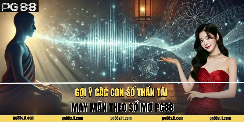 Gợi ý các con số thần tài may mắn theo sổ mơ PG88