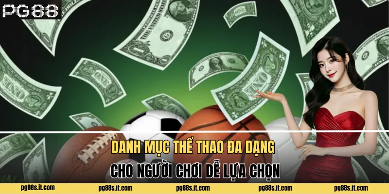 Danh mục thể thao đa dạng cho người chơi dễ lựa chọn