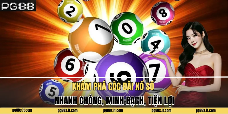 Khám phá các đài xổ số: nhanh chóng, minh bạch, tiện lợi